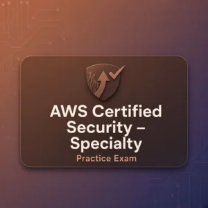 AWS Certified Security – Specialty Practise Exam