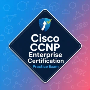 Cisco CCNP Enterprise Certification Practise Exam