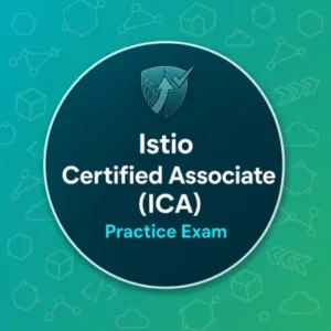 Istio Certified Associate (ICA) Practise Exam