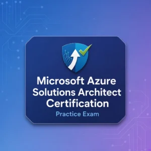Microsoft Azure Solutions Architect Certification Practise Exam