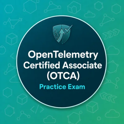 OpenTelemetry Certified Associate (OTCA) Practise Exam