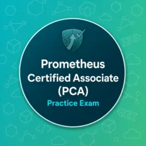 Prometheus Certified Associate (PCA) Practise Exam